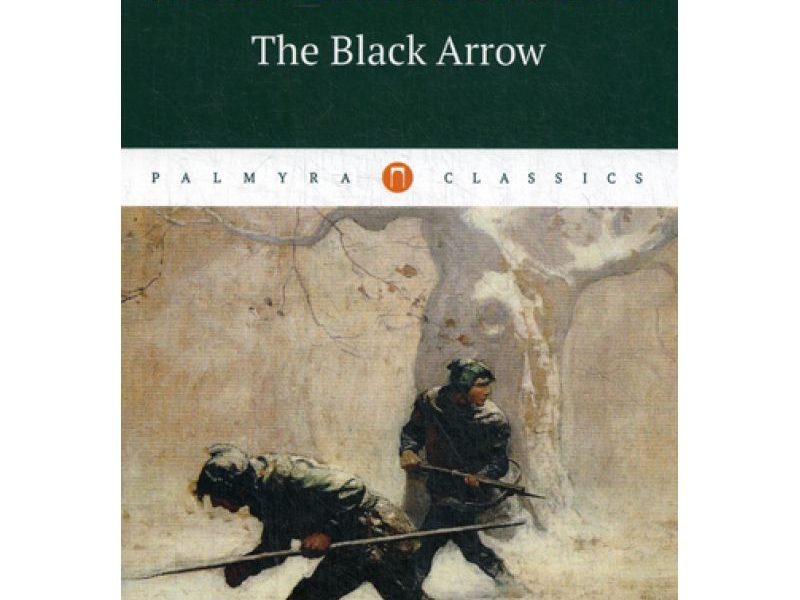 The Black Arrow = Черная стрела: на англ.яз. Stevenson Robert Louis